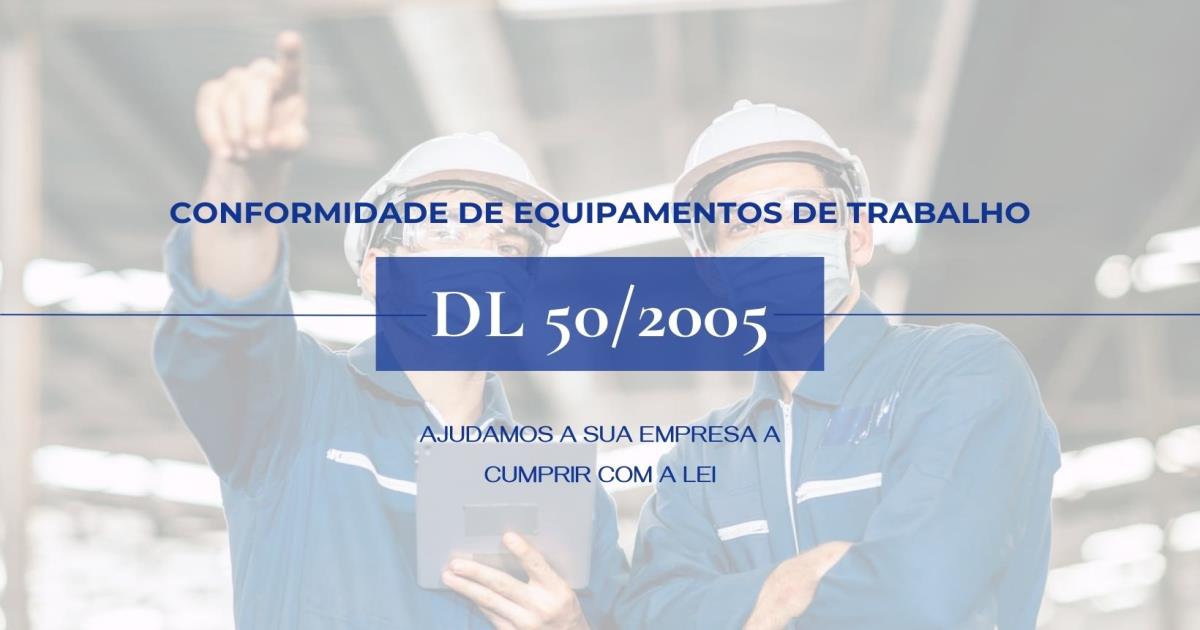 DL 50/2005 -  Conformidade de Equipamentos de Trabalho